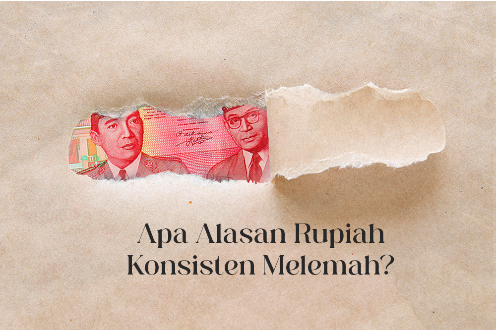 Dibalik Alasan Rupiah Konsisten Melemah